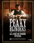 Peaky Blinders - Le livre de cuisine officiel