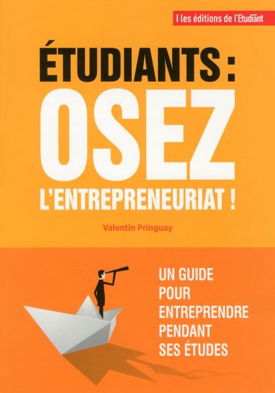 Etudiants : osez l'entrepreneuriat ! - Valentin Pringuay - broché