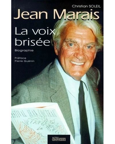 Jean Marais, la voix brisée