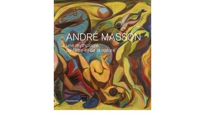 André Masson, une mythologie de l'être et de la nature