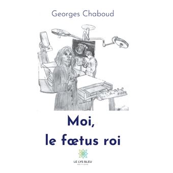 Moi, le foetus roi