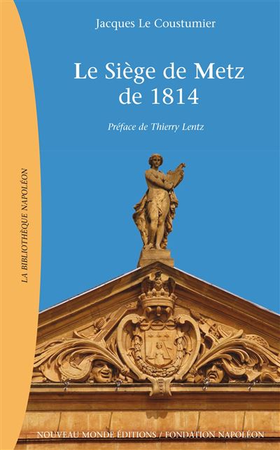 1814, Le siège de Metz - Jacques Le Coustumier - broché