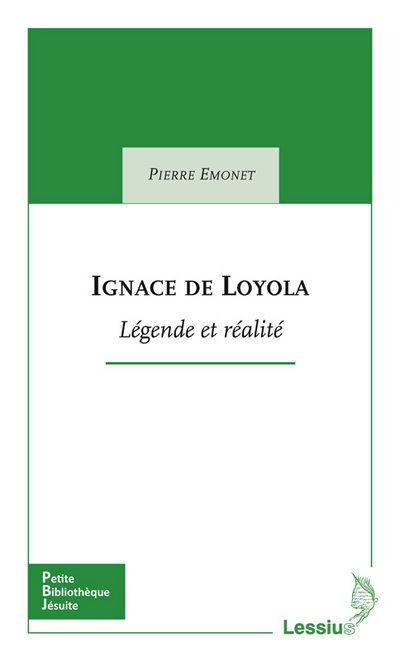 Ignace de Loyola, entre légendes et réalite