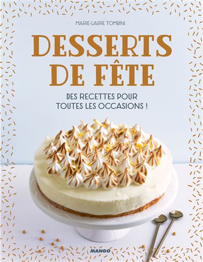 Desserts de fête. 30 recettes faciles pour toutes les occasions - Marie-Laure Tombini - broché