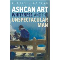 Ashcan Art, Whiteness, and the Unspectacular Man