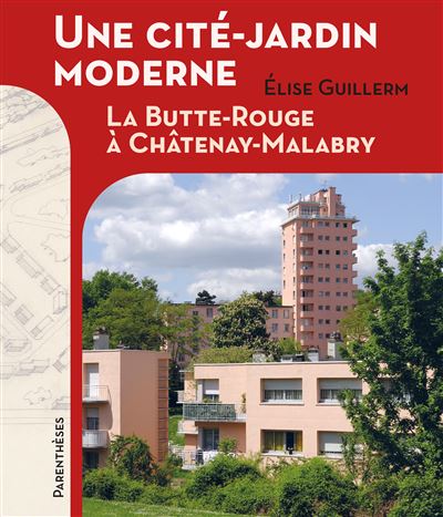 Une cité-jardin moderne - La Butte Rouge à Châtenay-Malabry - Elise Guillerm - broché