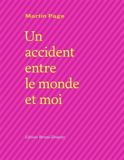 Un accident entre le monde et moi - broché - Martin Page - Achat Livre |  fnac
