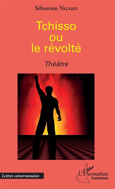 Tchisso ou le révolté - Sébastien Ngako - broché
