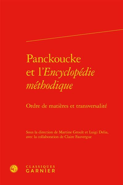 Panckoucke et l'encyclopédie méthodique - ordre de matières et transversalité
