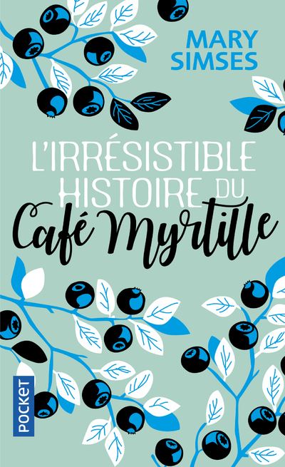 L'Irrésistible Histoire du Café Myrtille - Mary Simses - Poche