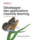 Développer des applications machine learning - De l'idée au produit fini