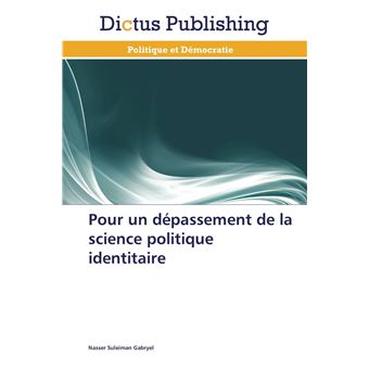 Pour un dépassement de la science politique identitaire - 1