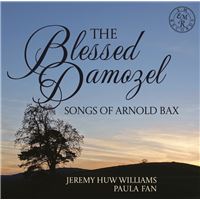 THE BLESSED DAMOZEL - SONGS OF ARNOLD BAX