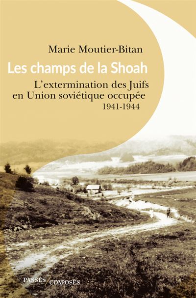 Les champs de la Shoah - Marie Moutier-Bitan - broché