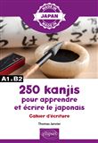 250 kanjis pour apprendre et écrire le japonais - Cahier d'écriture