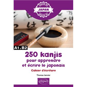 250 kanjis pour apprendre et écrire le japonais - Cahier d'écriture