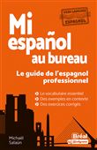 Mi español au bureau – Le guide de l’espagnol professionnel