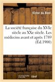 La société française du XVIe siècle au XXe siècle. Les médecins avant et après 1789