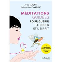 Méditations guidées et exercices de relaxation pour guérir le corps et l'esprit