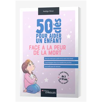 50 clés pour aider un enfant face à la peur de la mort