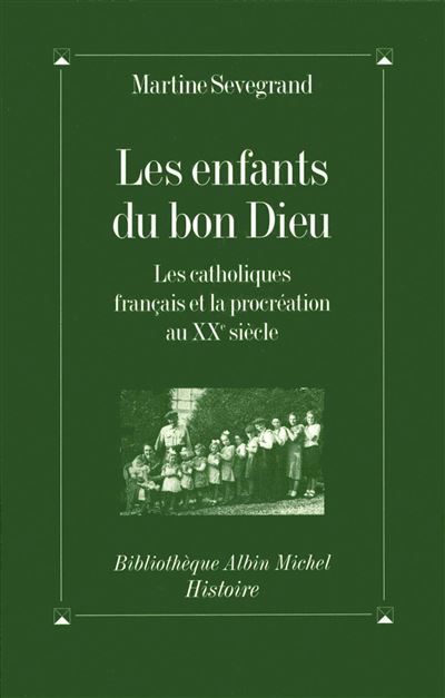 Enfants du bon dieu catholiques  francais et procreation au