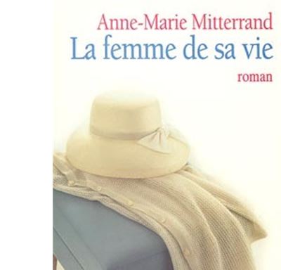La Femme de sa vie - Anne-Marie Mitterrand - broché