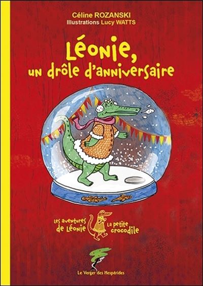Les Aventures De Leonie La Petite Crocodile Leonie Un Drole D Anniversaire Celine Rozanski Lucy Watts Broche Achat Livre Ou Ebook Fnac