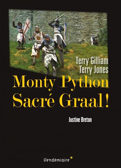 Monty Python. Sacré Graal ! de Terry Gilliam et Terry Jones - Justine Breton - broché