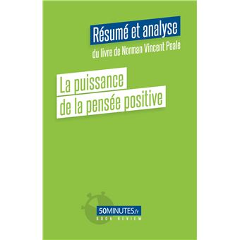 La puissance de la pensée positive (Résumé et analyse du livre de Norman Vincent Peale)