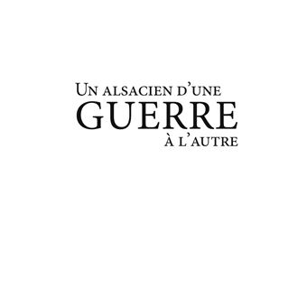 Un Alsacien d'une guerre à l'autre