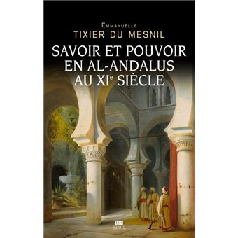 Savoir et pouvoir en al-Andalus au XIe siècle