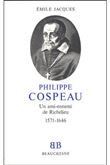 BB n°15 - Philippe Cospeau - Un ami-ennemi de Richelieu 1571-1646