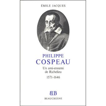 BB n°15 - Philippe Cospeau - Un ami-ennemi de Richelieu 1571-1646
