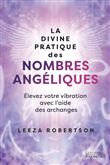 La divine pratique des nombres angéliques - Élevez votre vibration avec l'aide des archanges