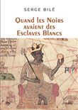 Quand les noirs avaient des esclaves blancs