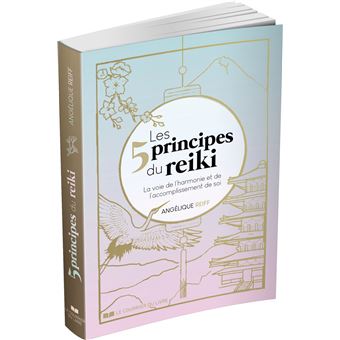 Les 5 principes du Reiki - La voie de l'harmonie et de l'accomplissement de soi