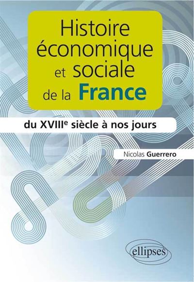 Histoire économique et sociale de la France du XVIIIème siècle à nos jours