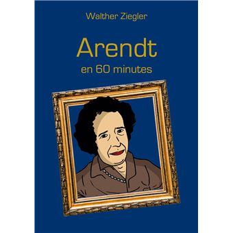 Arendt en 60 minutes