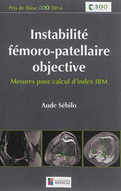 Instabilité fémoro-patellaire objective mesure pour calcul d'index IRM - Aude Sebilo - broché