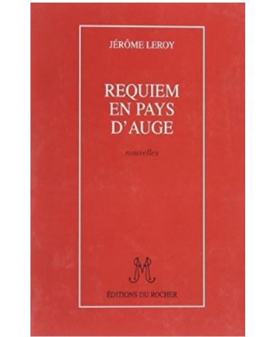 Requiem au pays d'Auge - Jérôme Leroy - broché