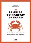 Le guide du parfait crevard - Pour vivre comme un prince, il faut savoir être une pince