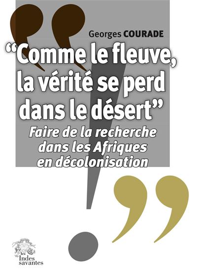« Comme le fleuve, la vérité se perd dans le désert » - Georges Courade - broché