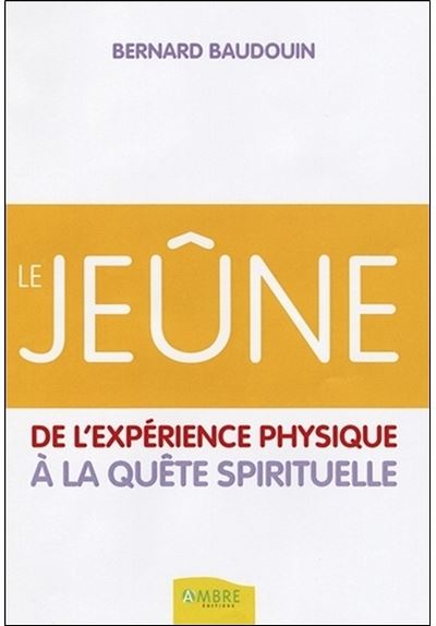 Le jeûne - De l'expérience physique à la quête spirituelle
