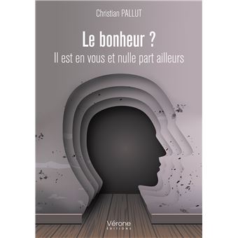Le bonheur ? Il est en vous et nulle part ailleurs