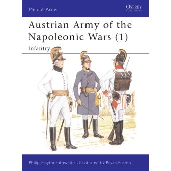 Men-at-Arms - Infantry Tome 176 - Austrian Army of the Napoleonic Wars ...