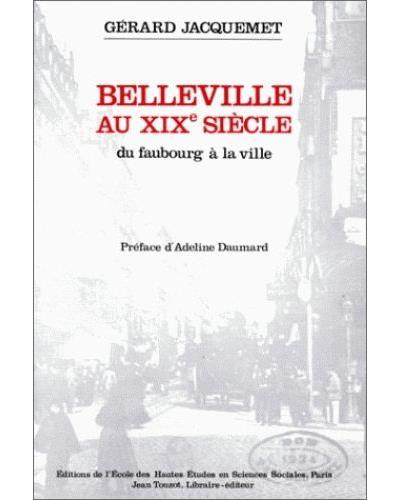 Belleville au XIXe siècle du faubourg a la ville -  Jacquemet - (donnée non spécifiée)
