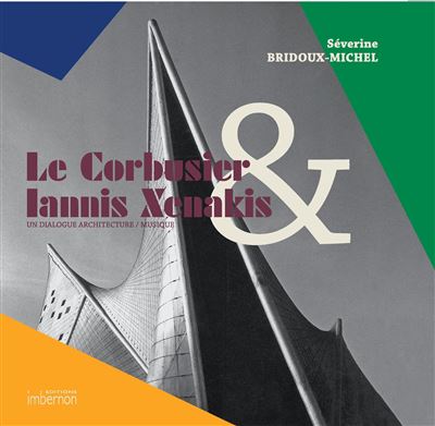 Le corbusier & iannis xenakis un dialogue architecture musiq