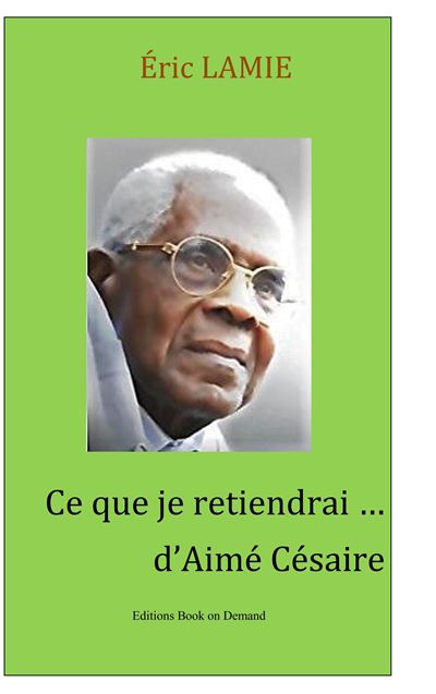 Ce que je retiendrai d aime cesaire