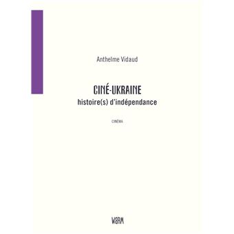 Ciné-Ukraine, histoire(s) d'indépendance