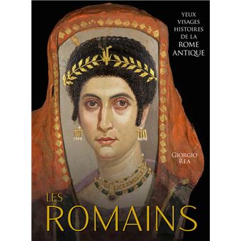 Les Romains : Yeux, Visages, Histoires de la Rome antique